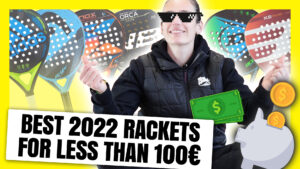 Best 2022 padel rackets for less than 100€