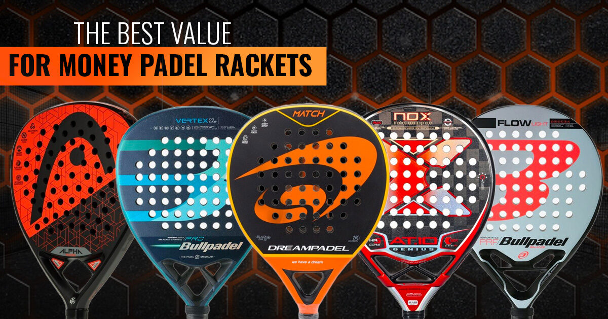 The best value for money padel rackets of 2022