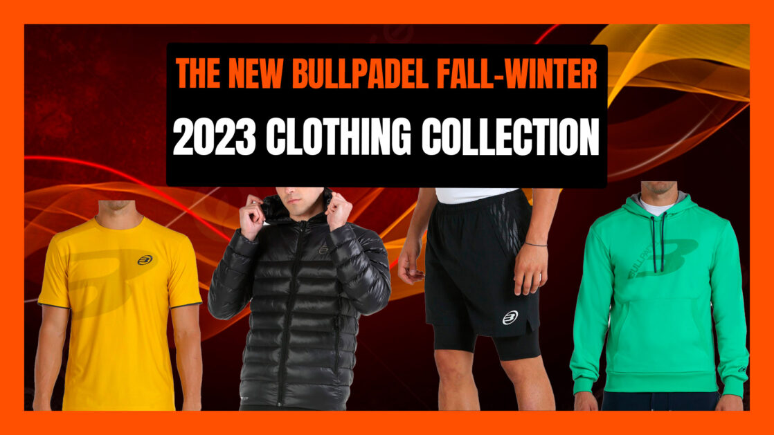 The New Bullpadel Fall-Winter 2023