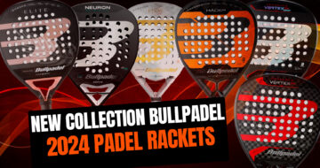 New Bullpadel 2024 rackets, revolution of the Vertex and the Hack