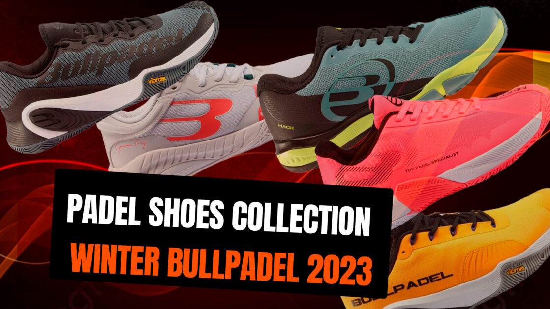 New Bullpadel Padel Shoes collection for Winter 2023