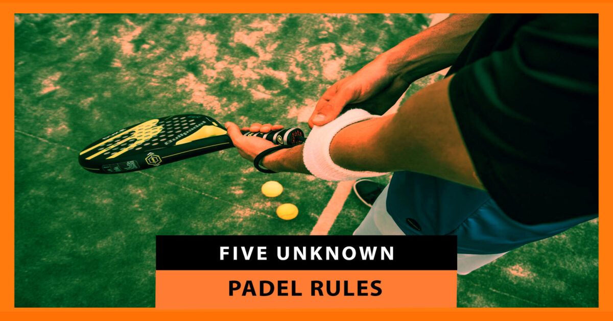 Five unknown padel rules