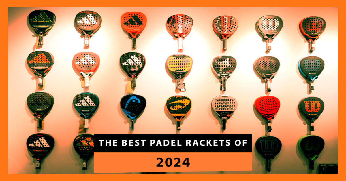 The Best Padel Rackets of 2024: The Ultimate Guide