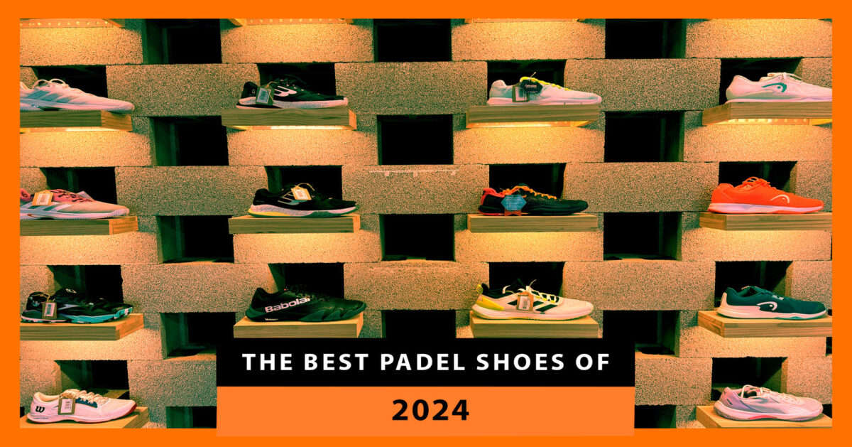 Best Padel Shoes of 2024: Designed for the Most Demanding Players