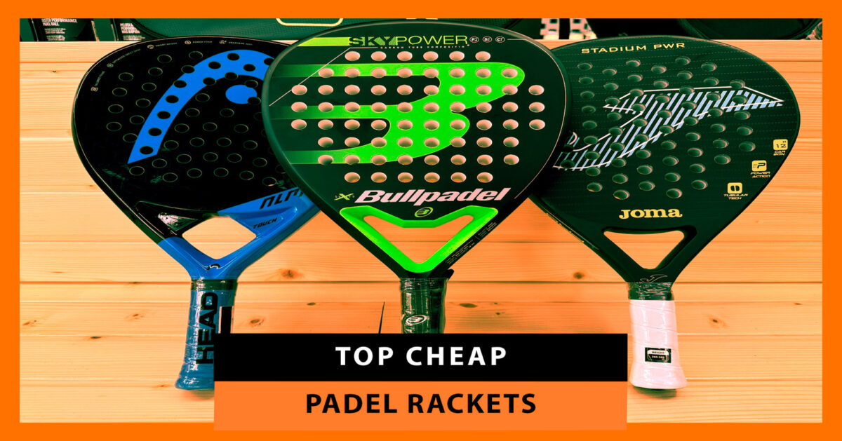 Top Cheap Padel Rackets: The Most Recommended Models for Their Price-Quality Ratio